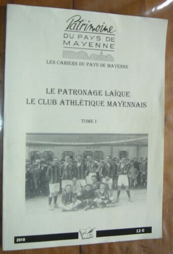 Les Cahiers Du Pays De Mayenne 34 : Le Patronage Laïque, Le Club Athlétique Mayennais, Tome 1