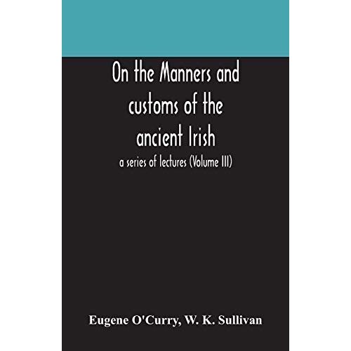 On The Manners And Customs Of The Ancient Irish