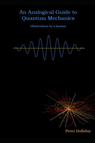 An Analogical Guide To Quantum Mechanics: Observations By A Layman