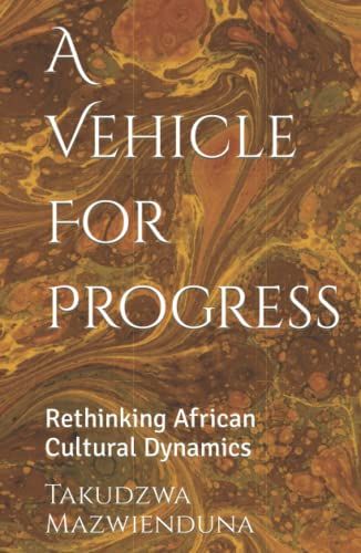 A Vehicle For Progress: Rethinking African Cultural Dynamics