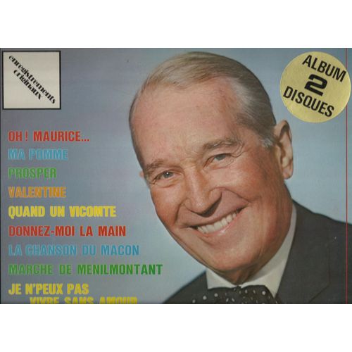 Oh ! Maurice, Oh! Cette Mitzi, Dites-Moi Ma Mère, Valentine, Mimi, Y'a D'la Joie, Le Chapeau De Zozo, Prosper, Ma Pomme, Mimile, Notre Espoir, Folies Bergère, Au Revoir, ..............................