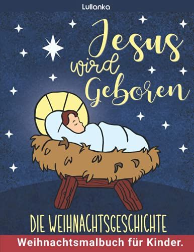 Die Weihnachtsgeschichte, Jesus Wird Geboren.: Weihnachtsmalbuch Für Kinder