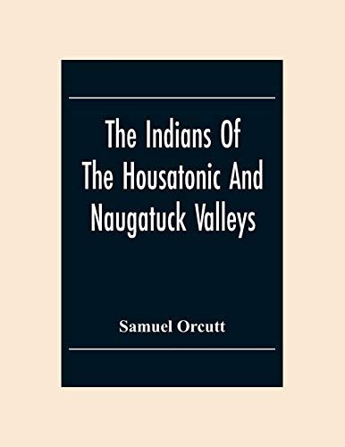 The Indians Of The Housatonic And Naugatuck Valleys