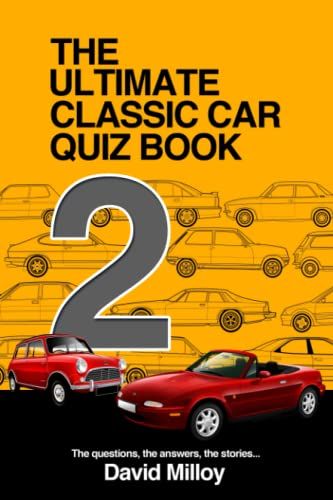 The Ultimate Classic Car Quiz Book 2: More Questions, More Answers, More Stories... (The Ultimate Classic Car Quiz Books)