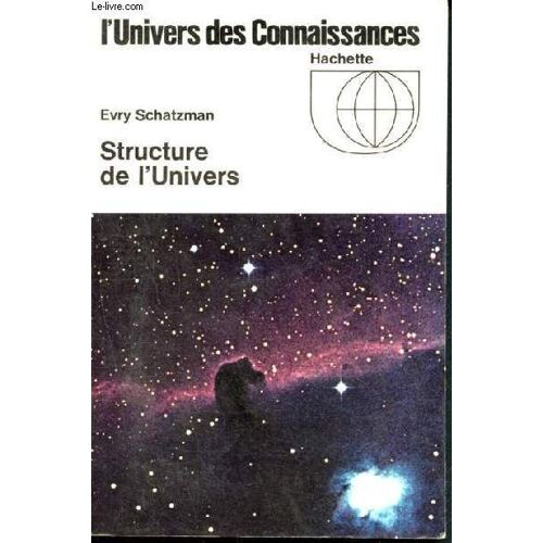 Structure De L Univers - L Univers Des Connaissances - La Galaxie, Le Temps, L Espace Et Les Galaxies, L Univers