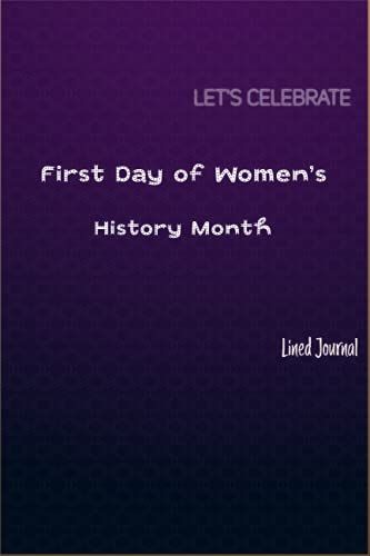 First Day Of Women's History Month Journal | Luxury Decorative: First Day Of Women's History Month Journal/Notebook With Fancy Purple Cover | 120 Pages | Black Lined Journal | 6" * 9" Inches