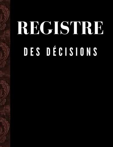 Registre Des Décisions: Pour L'enregistrement Des Décisions, Des Procès-Verbaux D'assemblées Des Sociétés... 105 Pages Lignées Foliotés.