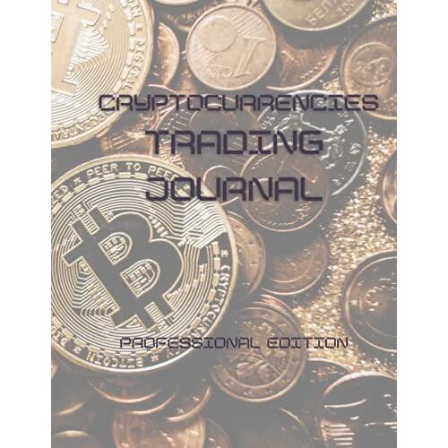 Cryptocurrencies Trading Journal: Professional Traders' Trading Log, Decentralized Finance, Digital Currency, Portfolio Management