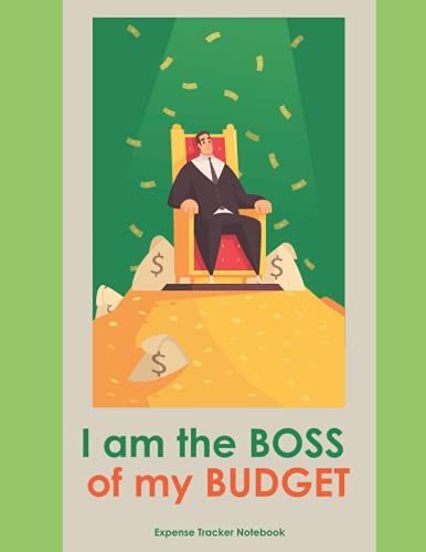 I Am The Boss Of My Budget: Monthly And Weekly Budget Planner | Daily Expense Tracker Organizer Log Book | Simple Money Management Ledger Notebook For ... Business (Expense Tracker Budget Planner)