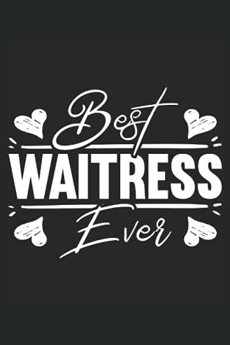 Best Waitress Ever: Bartending Notebook For Waiter, Waitress, Mixologist, And Barkeeper