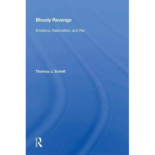 Bloody Revenge: Emotions, Nationalism, And War