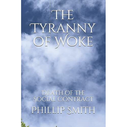 The Tyranny Of Woke: Death Of The Social Contract (Hypocrisy And Society)