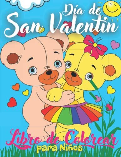 Día De San Valentín Libro De Colorear Para Niños: San Valentín Páginas Para Colorear. Hermosos Diseños Con Lindos Animales Para Niños Y Niñas