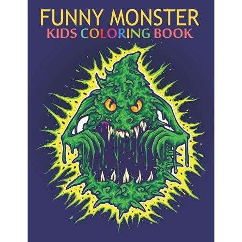 Funny Monster Kids Coloring Book: Cool, Funny And Inimitable Super Kids Coloring Book.