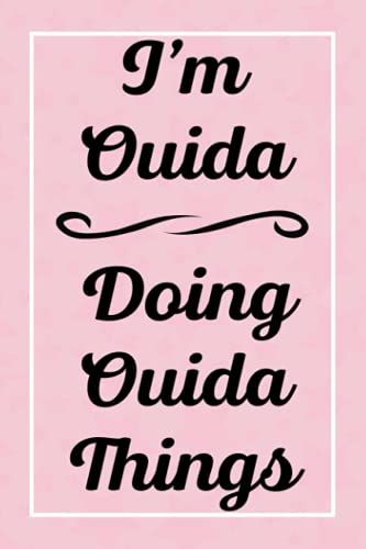I'm Ouida Doing Ouida Things: Perfect For Sketching Drawing Noting And Writing, 120 Pages, 6x9