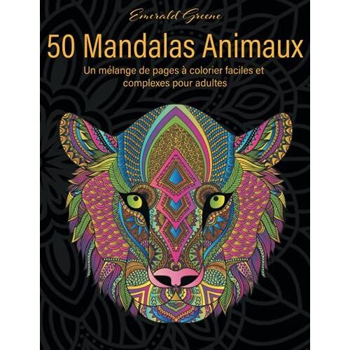 50 Mandalas Animaux: Un Mélange De Pages À Colorier Faciles Et Complexes Pour Adultes: Zendoodles, Lions, Éléphants, Hiboux, Serpents Et Bien Plus Encore!