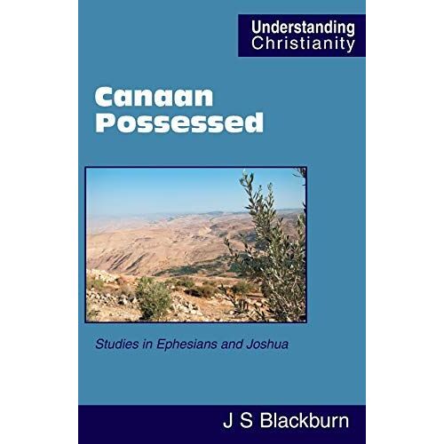 Canaan Possessed: Studies In Ephesians And Joshua