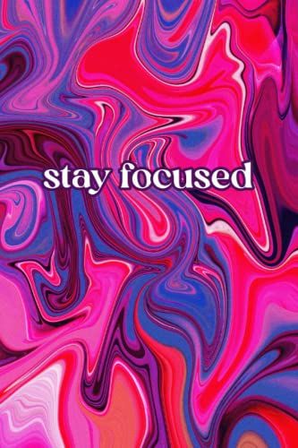 Stay Focused Marble Pink Purple College Ruled Style Notebook Inspirational Quote Journal Psychedelic 70s 80s 90s 2000s 111 Pages Aesthetic 6x9 Medium: A 6x9 Notebook With 111 Lined Pages