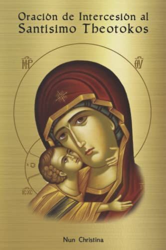 Oración De Intercesión Al Santísimo Theotokos