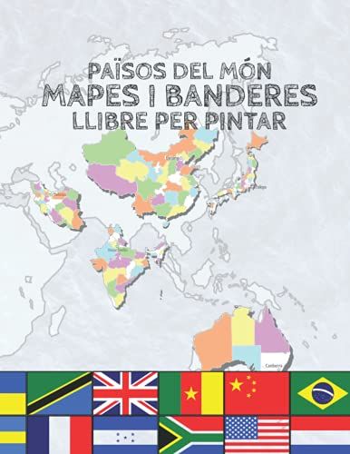 Països Del Món Mapes I Banderes. Llibre Per Pintar: 65 Il·Lustracións De Mapes De Països Del Món Amb Subdivisió Administrativa, Les Seves Banderes I Capitales