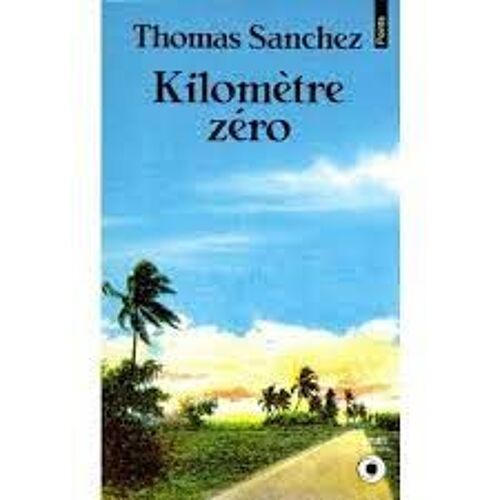 Kilomètre Zéro - Thomas Sanchez (Points - 1991)