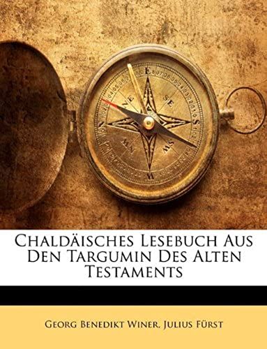Chaldaisches Lesebuch Aus Den Targumin Des Alten Testaments. Zweite Auflage