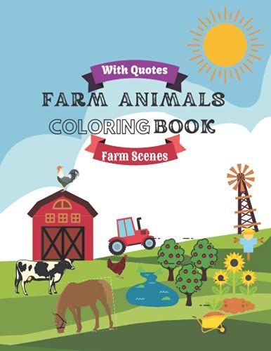 Farm Animals Coloring Book: Farm Life Coloring Pages With Quotes And Country Scenes, Many Beautiful & Super Fun Designs: Chicken, Horse, Turtle & Much ... Relief & Relaxation, Book For Adults & Kids