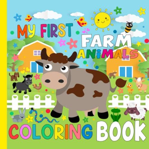 My First Farm Animals Coloring Book For Toddlers Kids Ages 2-4: Cute Big Farming Colouring Pages With 40 Adorable Simple Easy To Color Farmer Pictures ... Children Boys & Girls Ages 3, 5, 6 Years Old