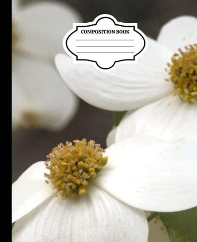 Composition Book: Dogwood Notebook Wide Ruled 200 Pages