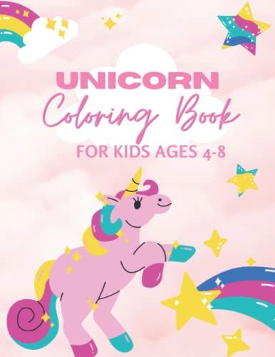 Unicorn Coloring Book: A New And Unique Unicorn Coloring Book Magical Unicorn Coloring Book For Girls, Boys, And Anyone Who Loves Unicorns