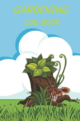 Gardening Log Book: All In One Garden Planner Journal Your Garden Plans Ideas Pictures And Care With Seasonal Garden Plans Planning Checklists Organize Your Garden For A Successfull Season