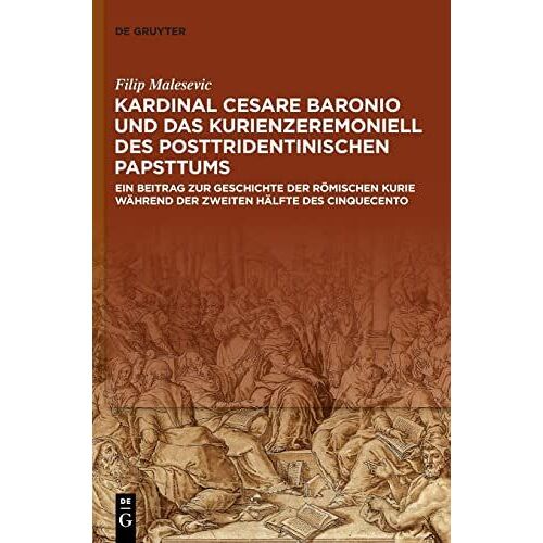 Kardinal Cesare Baronio Und Das Kurienzeremoniell Des Posttridentinischen Papsttums