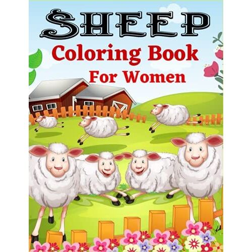 Sheep Coloring Book For Women: Cute Sheep Coloring Books For Adults Fun Farm Animal Sheep,Lamb(Fantastic Gifts For Mom,Aunt & Grandma)