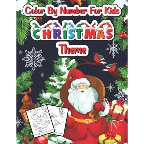 Color By Number For Kids Christmas Theme: Fun Coloring Activities With Santa Claus, Reindeer, Snowmen And Many More
