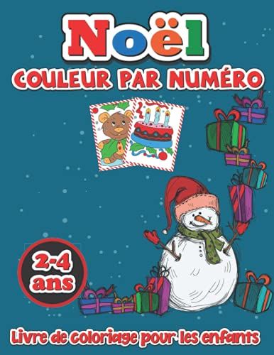 Noël Livre De Coloriage Couleur Par Numéro Pour Les Enfants 2-4 Ans: Activités De Coloriage Amusantes Avec Le Père Noël, Les Rennes, Les Bonhommes De Neige Et Bien D'autres