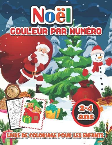 Noël Livre De Coloriage Couleur Par Numéro Pour Les Enfants 2-4 Ans: Un Livre De Coloriage De Noël Avec Des Pages Amusantes Et Relaxantes Cadeaux Pour Garçons Filles Enfants