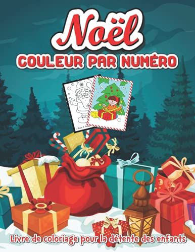Noël Couleur Par Numéro Livre De Coloriage Pour La Détente Des Enfants: Grand Livre De Noël À Dessiner, Y Compris Le Père Noël, Le Renne, Les ... En Bonbon Et Plus Encore À L'intérieur !!