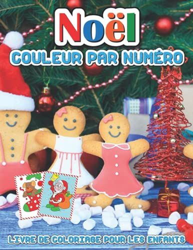 Noël Couleur Par Numéro Livre De Coloriage Pour Les Enfants: Un Livre De Coloriage De Noël Avec Des Pages Amusantes Et Relaxantes Cadeaux Pour Garçons Filles Enfants
