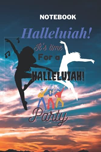 Halleluiah It's Time For A Halleluiah Party: A Fabulous Gift For All Party Lovers Who Plan And Celebrate With Others.