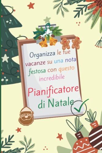 Pianificatore Di Natale: Organizza Le Tue Vacanze Su Una Nota Festosa Con Questo Incredibile Libro Che Contiene Budget Di Natale, Idee Di Decorazione, Ricette Per La Famiglia E Molto Altro.