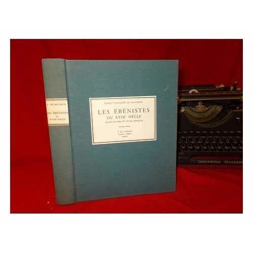 Les Ébénistes Du Xviiie Siècle : Leurs Oeuvres Et Leurs Marques