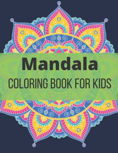 Mandalas Coloring Book For Kids: An Amazing And Adorable Mandalas Designs For Kids Ages 4-8 |Big And Easy Mandalas For Coloring