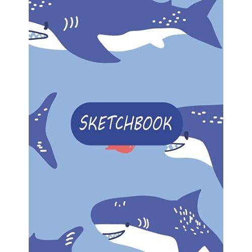 Sketchbook: Sharks Sketchbook For Kids Gift For Family Members Ages 4-16 With Thick Blank Paper For Drawing And Doodling For Boys And Girls [Cute Sketch Book With Sharks Theme Cover 120 Pages