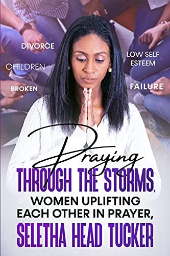 Praying Through The Storms: Women Uplifting Each Other In Prayer