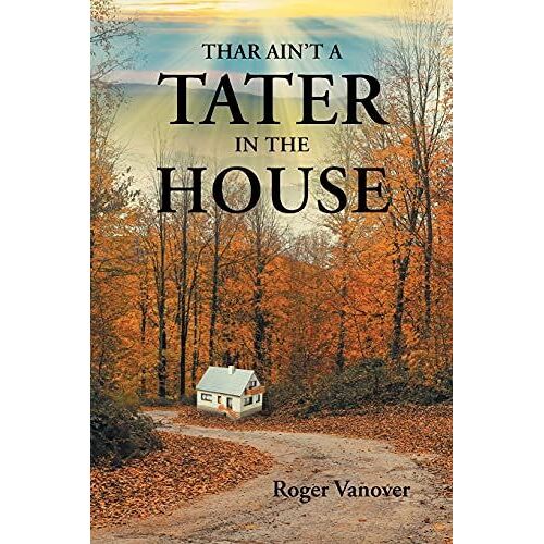 Thar Ain't A Tater In The House