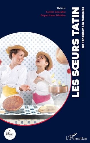 Les Soeurs Tatin - Un Tchekhov À La Française