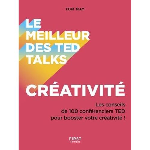 Great Ted Talks - Créativité. Les Conseils De 100 Conférenciers Ted Pour Booster Votre Créativité !