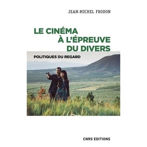 Le Cinéma À L'épreuve Du Divers - Politiques Du Regard