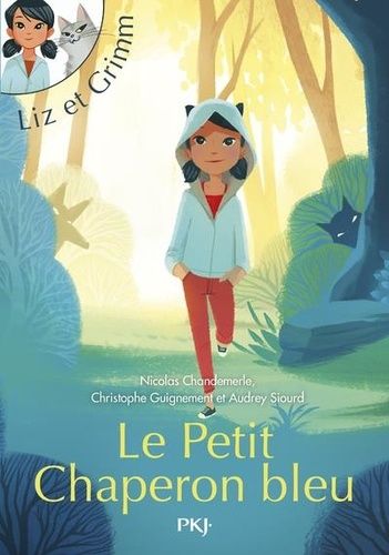 Liz Et Grimm - Tome 1 - Le Petit Chaperon Bleu