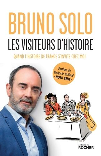 Les Visiteurs D'histoire - Quand L'histoire De France S'invite Chez Moi